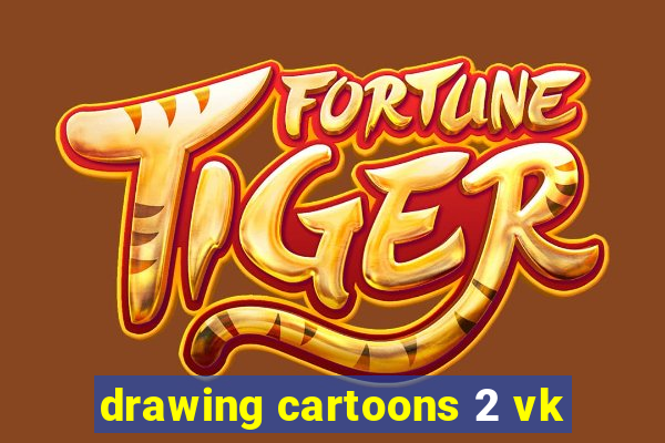 drawing cartoons 2 vk